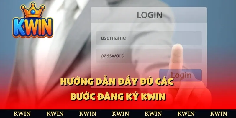 Hướng dẫn đầy đủ các bước đăng ký KWIN